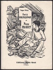 Jacques Dutrey. Bibliographie de Pierre JOUBERT. Ed. Alain Gout, 2000. 150 ex.