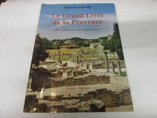 LE GRAND LIVRE DE LA PROVENCE ..de l'antiquité au troubadours ..M.CHEVALY