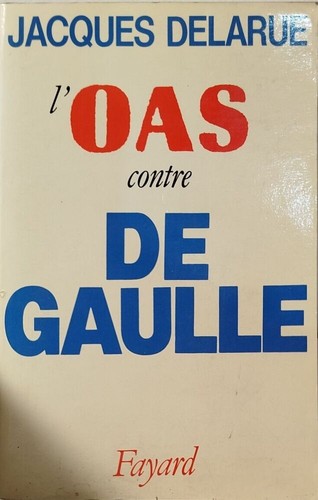 Contre de gaulle - l'o.a.s.,