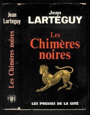 Jean Larteguy : Les Chimères noires " Katanga " Editions Les Presses de la Cité