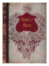 SILKE, L. C. Surly Bob / Par L.C. Silke 1881 Première Édition Reliée