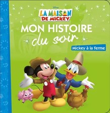 LA MAISON DE MICKEY - Mon Histoire du Soir - Mickey à la ferme, Disney et  Isabe