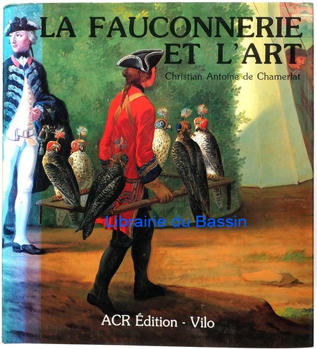 Fauconnerie l art - fauconnerie, l'art