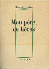 Mon père, ce héros - Elisabeth Barbier - V336491