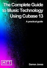 The Complete Guide to Music Technology using Cubase 13 de ... | Livre | état bon