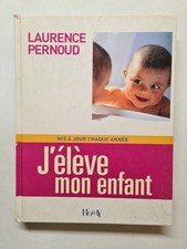 J'élève Mon Enfant. Edition 2005 | Pernoud Laurence Grison Agnès | Bon état