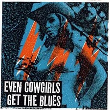 Even Cowgirls Get The Blues