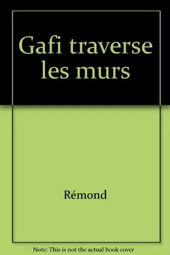 Gafi traverse les - les, murs