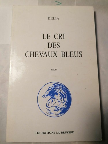 Kelia cri des chevaux bleus - le,