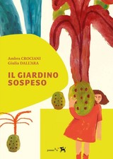 Ambra Crociani Giulia Dall'Ara Il giardino sospeso (Poche)