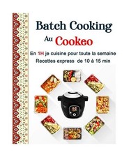 Batch Cooking au Cookeo: En 1H