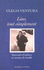 Lino, tout simplement : Souvenirs d'enfance et recettes de famille - Ventura, Cl