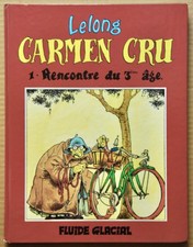 CARMEN CRU TOME 1 - RENCONTRE DU 3EME AGE - LELONG - FLUIDE GLACIAL - 2E ED 1984