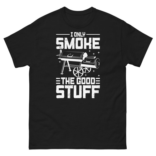 Only smoke the good - smoke,