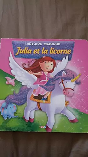 Julia licorne histoire - et, la