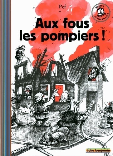 Aux fous les - , pompiers !
