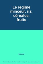 Le regime minceur, riz, céréales, fruits, Inconnu