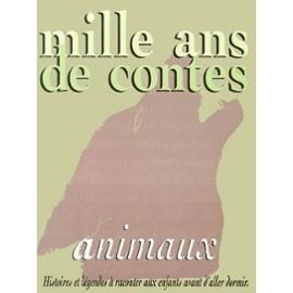 Mille ans contes animaux - de, d'animaux