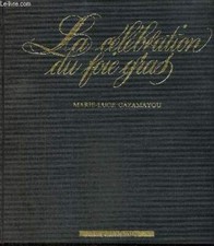 La célébration du foie gras - Cazamayou Marie-Luce - 1989