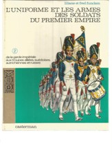 FUNCKEN - L'UNIFORME ET LES ARMES DES SOLDATS DU PREMIER EMPIRE - TOME 2