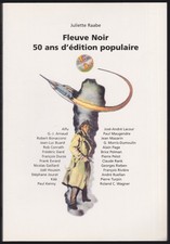 Juliette RAABE. Fleuve Noir. 50 ans d’édition populaire. Bilipo, 1999.
