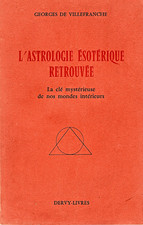 L'ASTROLOGIE ESOTERIQUE RETROUVEE - GEORGES DE VILLEFRANCHE - DERBY LIVRES TBE