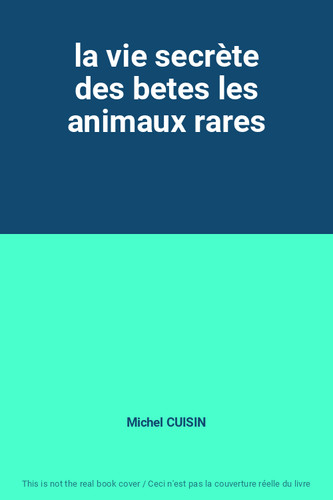 Vie secrète des betes les - vie,
