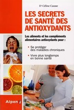Le Secret de santé des antioxydants, Celine Causse