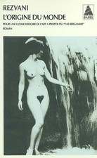 L'Origine du monde : Pour une ultime histoire de l'art à propos du &qu