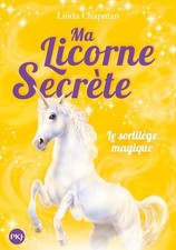 Ma licorne secrète - tome 01 : Le sortilège magique (1) - Chapman, Linda
