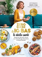 Zéro sucre & IG bas, le déclic santé: Toutes les clés pour réussir son rééqu