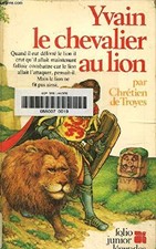 Yvain le chevalier au lion: extrait des "Romans de la Table ronde"