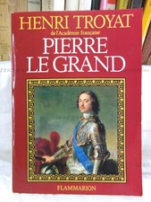 PIERRE LE GRAND, HENRI TROYAT