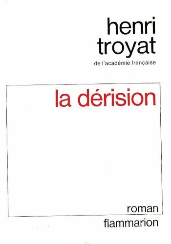 Dérision henri troyat - dérision,