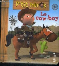 P'tit heros N°2 : le cow-boy - Beaumont emilie, francescon nicola