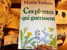 A CES PLANTES QUI GUÉRISSENT PAR MARIA TRÉBEN AUX ÉDITIONS LE ROCHER 1986 BE*