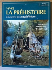 Vivre comme au temps de la préhistoire, histoire vécue expérience partagée