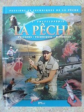 Passions et techniques de la peche: l'encyclopedie La peche: poissons, tech