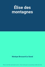Élise des montagnes, Monique Brossard-Le Grand