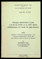 Alain Mathiot, Pratique obstétricale à Lyon à la fin du XVIIIe et au XIXe...