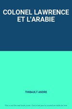 COLONEL LAWRENCE ET L'ARABIE