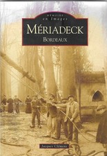 GIRONDE BORDEAUX MÉRIADECK  par J. Clémens MÉMOIRES EN IMAGES 2010