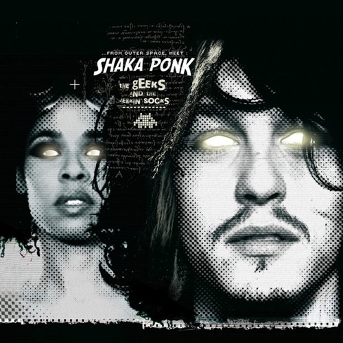 Shaka ponk the geeks and - -,