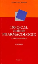 100 Q.C.M. corrigés Pharmacologie : Etudes infirmières, P. Nicolas