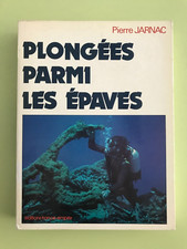 Plongées parmi les épaves - Pierre Jarnac