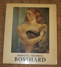 Catalogue Théophile Rodolphe Bosshard Fondation L'Hermitage BUGNION 1986 Suisse
