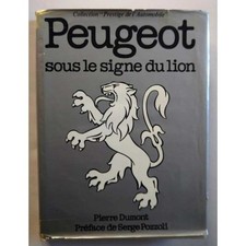 ▄▀▄ Peugeot Sous le signe du Lion De Pierre DUMONT ▄▀▄