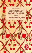 Les Plus Beaux Poèmes d'amour de la langue française - Orizet, Jean