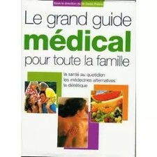 Le grand guide médical pour toute la famille - La santé au quotidien, les médeci