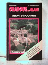 Pauchou/Masfrand. ORADOUR SUR GLANE. VISION D'ÉPOUVANTE.  Haute-Vienne. Guerre